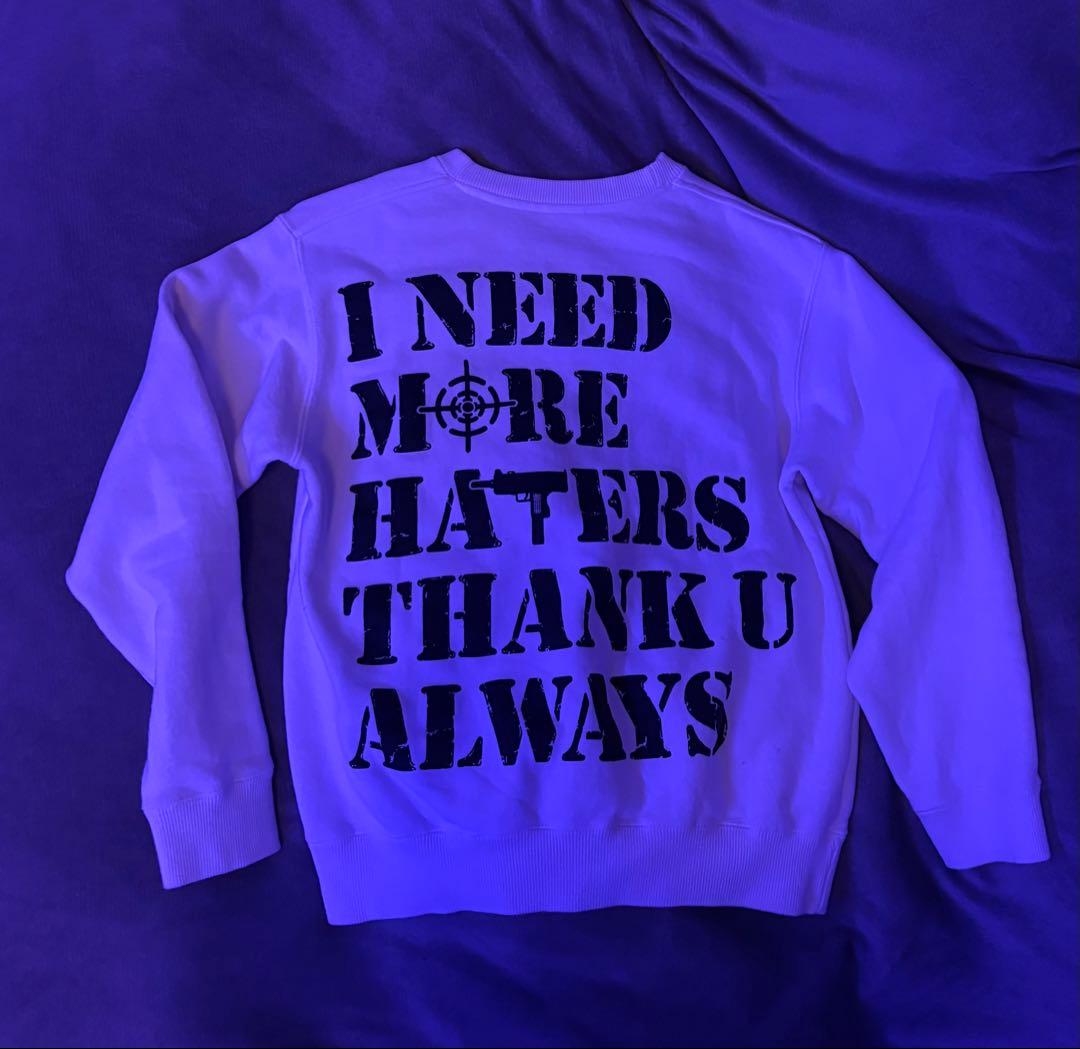 I NEED MORE HATERS スウェットシャツ sサイズ「再販なし」